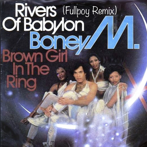 Stream Boney M. - Rivers of Babylon (Fullpoy Remix) - (FREE DOWNLOAD FOR  EXTENDED MIX/FULL VERSION) by Fullpoy | Listen online for free on SoundCloud