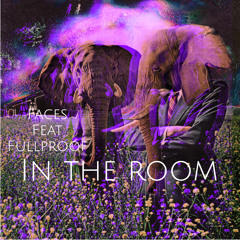 faces  in the Room  feat Fullproof