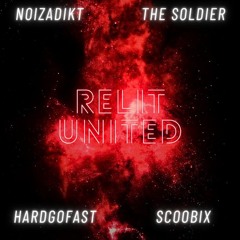 Relit United - Noizadikt x HGF x The Soldier & Scoobix