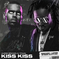 Kiss Kiss (Lewis Steen X GROVER Bootleg) BUY = Free Download