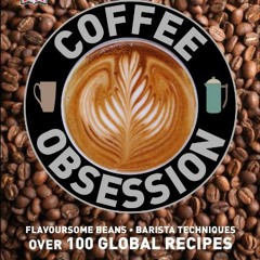 GET EPUB 📌 Coffee Obsession by  Anette Moldvaer KINDLE PDF EBOOK EPUB