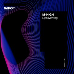 M-High - Lips Moving