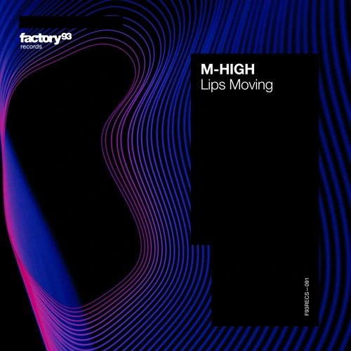 Artwork for the song M-High - Lips Moving  by Factory 93 on Next Sound