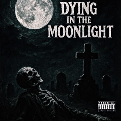 Dying In The Moonlight ft. ↄyph (prod.killvibe & prod.256aftersunrising)