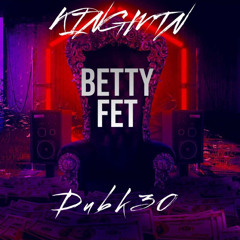 BETTY FET (Ft.Dubk30)