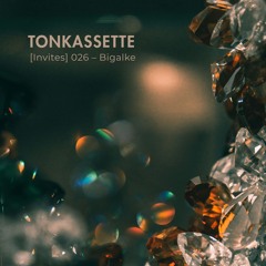 TONKASSETTE [Invites] 026 – Bigalke