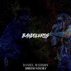 Bandoleros - Daniel Madison Remix