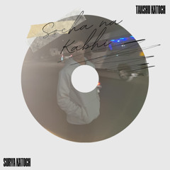 Socha na kabhi (feat. Tanshu Katoch)