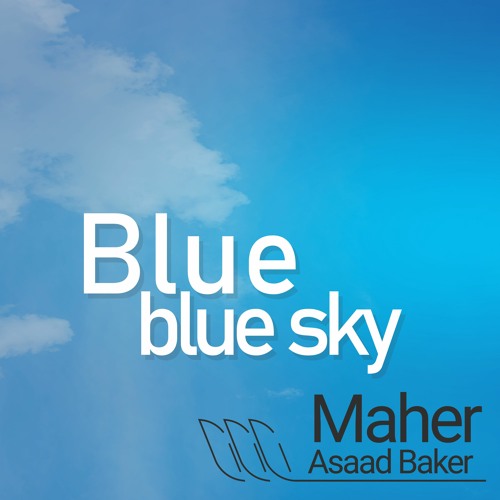 Stream Blue Blue Sky by Maher Asaad Baker | Listen online for free on ...