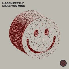 Hagen Feetly – Make You Mine