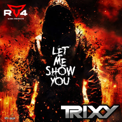 Trixy -  Let Me Show You