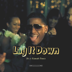 Lay it down (Uki x Alamaki Remix) Short Ver.