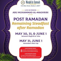 Shaykh Abu Muhammad Al-Maghribi: Post Ramadan: Lesson 2