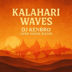 Kalahari Waves – DJ Kenbro (Afro House Blend)