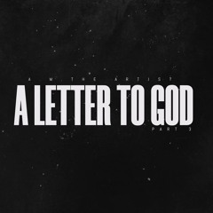 A Letter To God Part 3 Feat A.C.T.