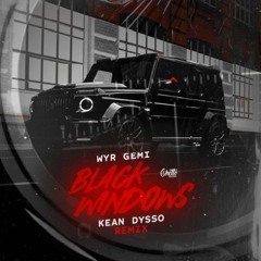 WYR GEMI - BLACK WINDOWS (KEAN DYSSO Remix)