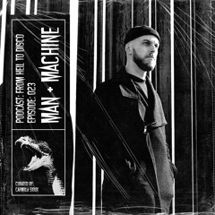 From Hell to Disco - #023 - Man + Machine