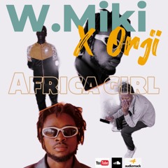 W.Miki x Orji "AFRICA GIRL"