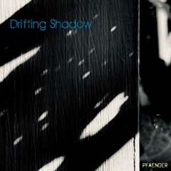 Drifting Shadow