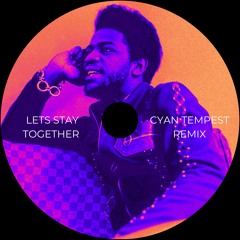 Lets Stay Together - Al Green (Cyan Tempest Remix) FREE DL