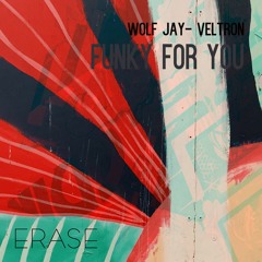 Wolf Jay, Veltron - Funky For You (Original Mix) Out On 5th of August