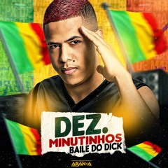 10 MINUTINHOS BAILE DO DICK [ DJ ARANHA ] +5 DE BONUS - RITMO DE MALI