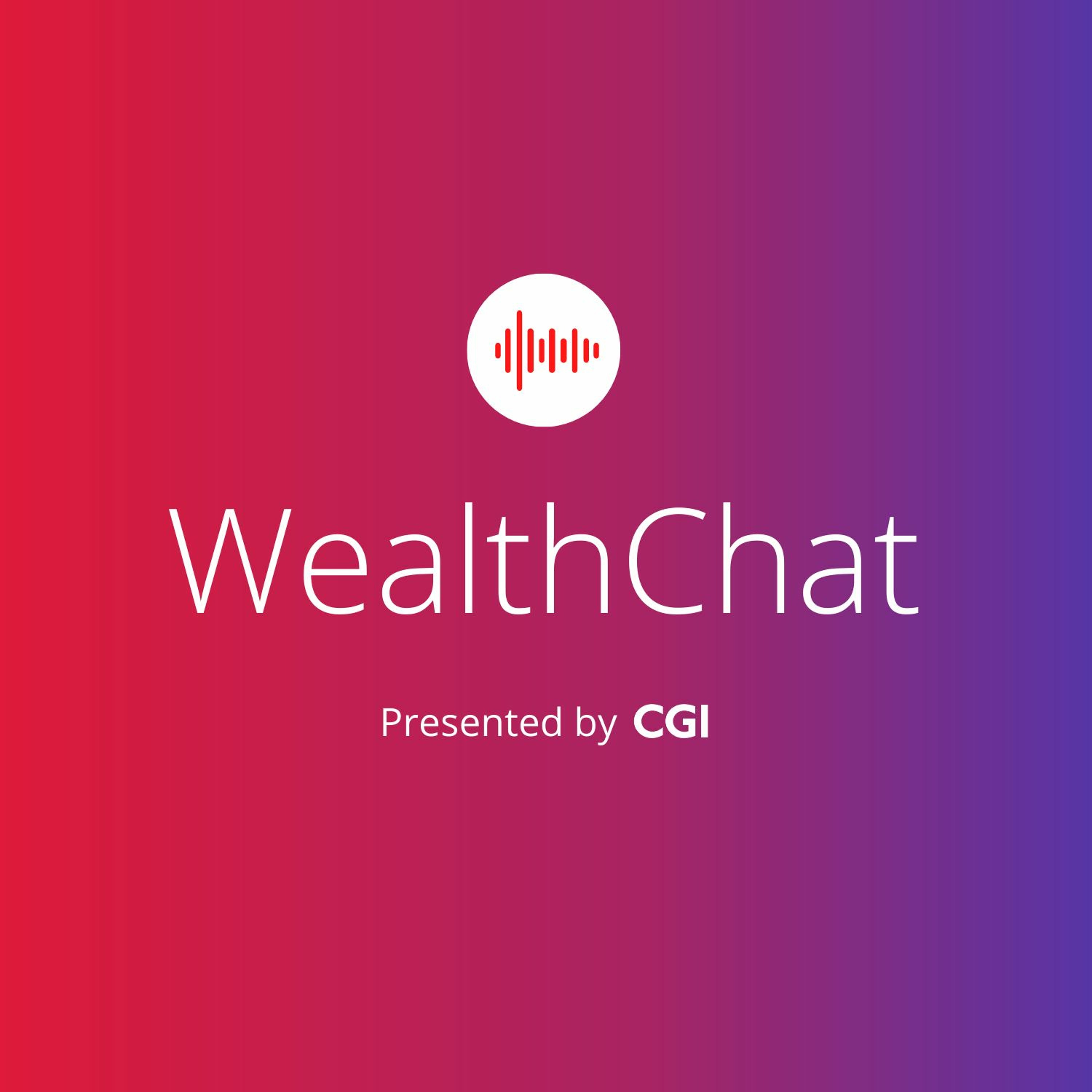 WealthChat Presented by CGI