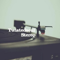 Twistedsoul Stereo: January