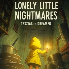 Texzias Ft Dreamer - Lonely little nightmares(Little nightmares song)