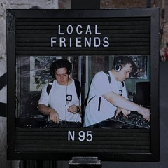 Local Friends w/ N95