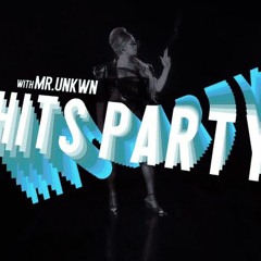 Mr.UNKWN presents: HITS PARTY #02