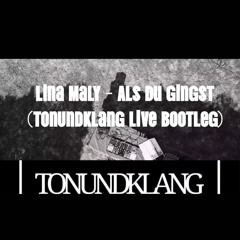 Lina Maly - Als du gingst (TonUndKlang Live Bootleg).mp3