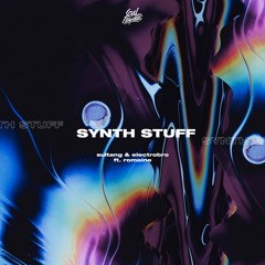 sultang X electrobro - synth stuff (ft. Romaine)