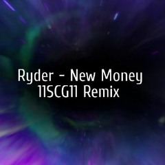 Ryder - New Money (11SCG11 Remix)