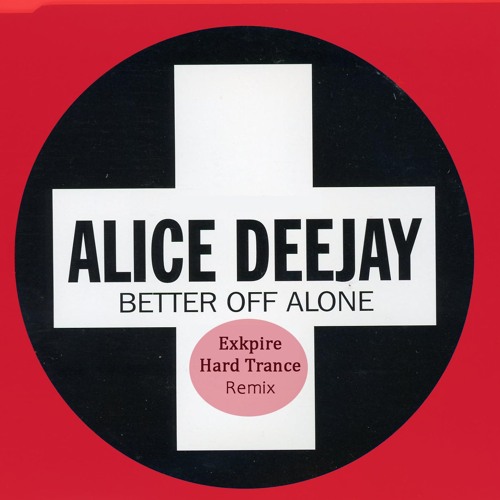 Alice DeeJay - Better Of Alone (Exkpire Hard Trance Remix)