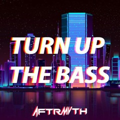 AFTRMVTH - Turn Up The Bass