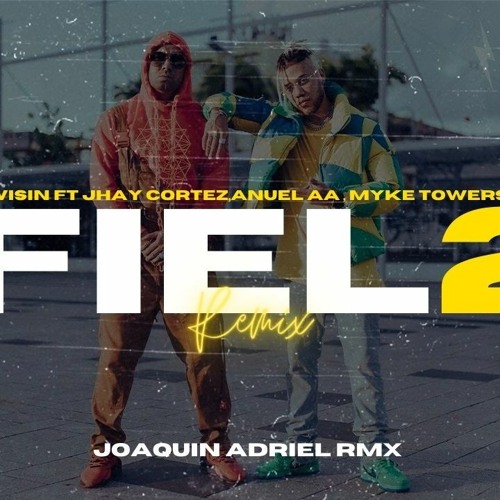 FIEL 2 (REMIX FIESTA) Wisin FT Jhay Cortez , Anuel AA , Myke Towers | JOAQUIN ADRIEL RMX ⚡