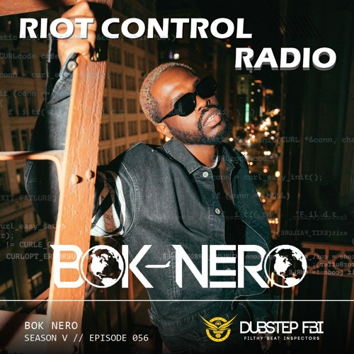 Stream Bok Nero - Riot Control Radio 056 by Dubstep FBI | Listen online for  free on SoundCloud