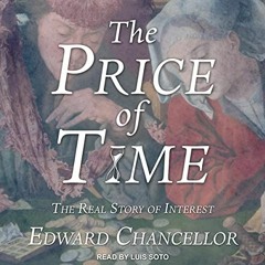 [VIEW] [PDF EBOOK EPUB KINDLE] The Price of Time: The Real Story of Interest by  Edwa