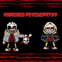 MIRRORED PSYCHOPATHY - Chaotic Determination Phase 1 (My take)