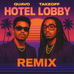 quavo ft. TAKEOFF - Hotel Lobby ( Lista Retro Remix )