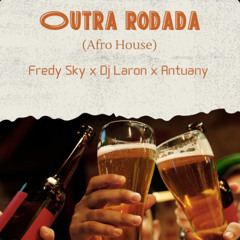 Outra Rodada (EliBeatz Remix) - Fredy Sky x Dj Laron x Antuany Rafaspin
