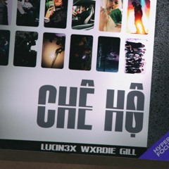 Wxrdie, Gill & Lucin3x - CHÊ HỘ - Charlie Royce Remix