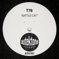 ATK197 - T78 "Battle Cat" (Original Mix)(Preview)(Autektone Records)(Out 26/09/25)