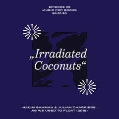 Music For Books - EP05 - Irradiated Coconuts - 28-01-20