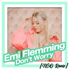 Emi Flemming - Don’t Worry [NCO Remix]