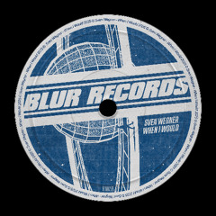PREMIERE: Sven Wegner - When I Would  [Blur Records]