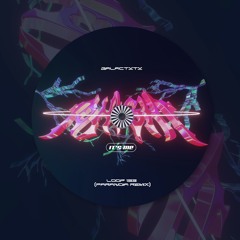 Galactxtx - Loop 133 (Paranoia Remix)