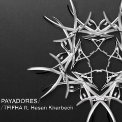 TFIFHA - Payadores ft. Hasan Kharbech (Extended Mix)