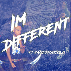 IM DIFFERENT ft Jame$TooCold